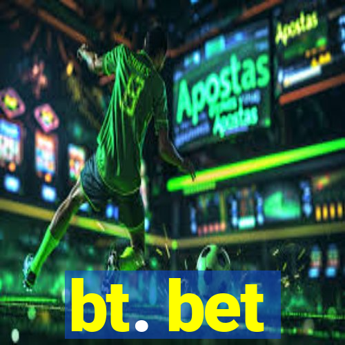 bt. bet